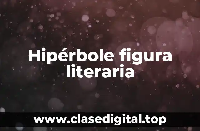 Hipérbole figura literaria
