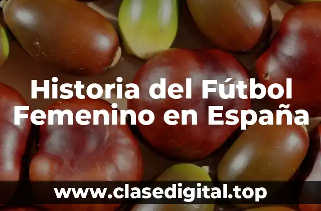 Historia del Fútbol Femenino en España