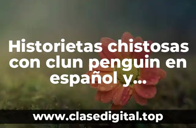 Historietas chistosas con clun penguin en español y Significado