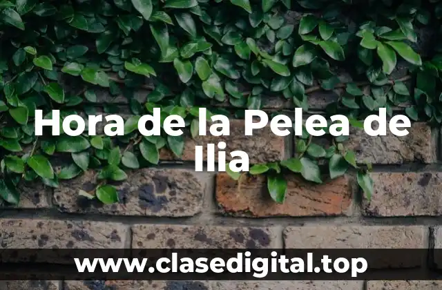 Hora de la Pelea de Ilia