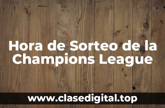 Hora de Sorteo de la Champions League