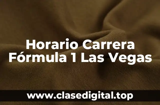 Horario Carrera Fórmula 1 Las Vegas