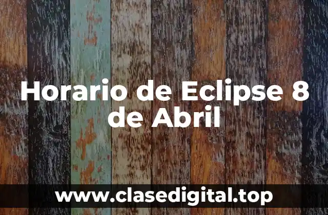 Horario de Eclipse 8 de Abril