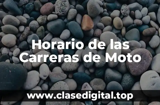 ¿Cuál es el Horario de los Grandes Premios de MotoGP?