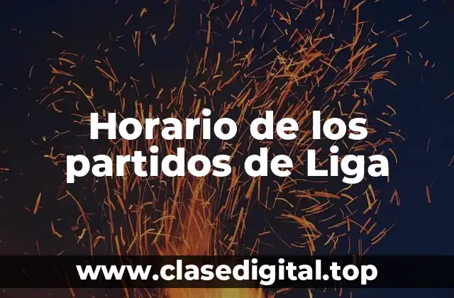 Horario de los partidos de Liga
