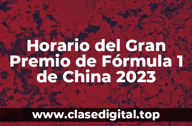 Horario del Gran Premio de Fórmula 1 de China 2023