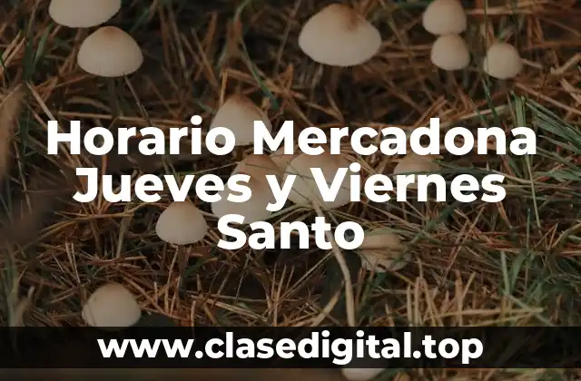 Horario Mercadona Jueves y Viernes Santo