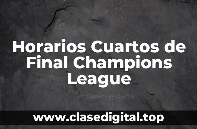 Horarios Cuartos de Final Champions League