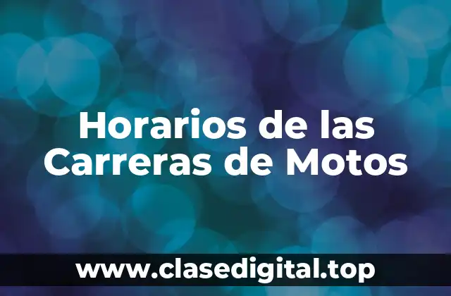 Horarios de las Carreras de Motos