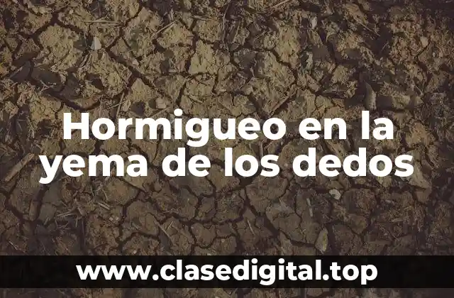 Causas del hormigueo en la yema de los dedos