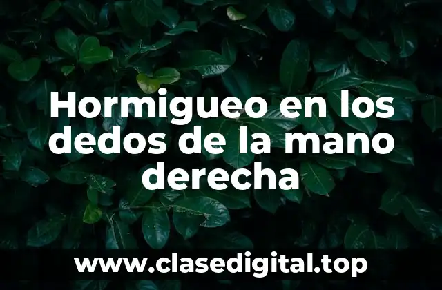 Hormigueo en los dedos de la mano derecha