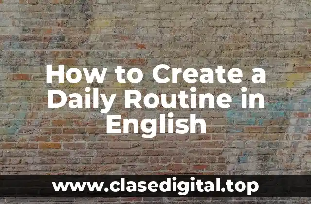 How to Create a Daily Routine in English