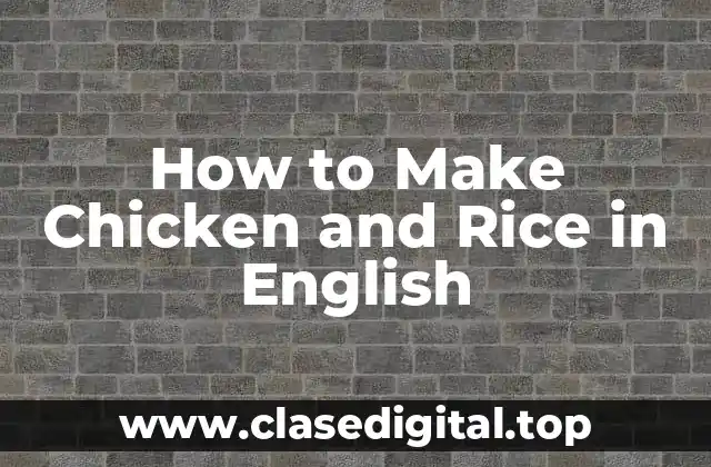 How to Make Chicken and Rice in English