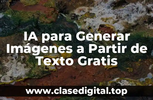 ¿Cómo Funciona la IA para Generar Imágenes a Partir de Texto Gratis?