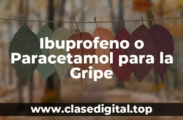 Ibuprofeno o Paracetamol para la Gripe