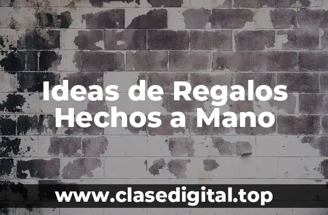 Ideas de Regalos Hechos a Mano