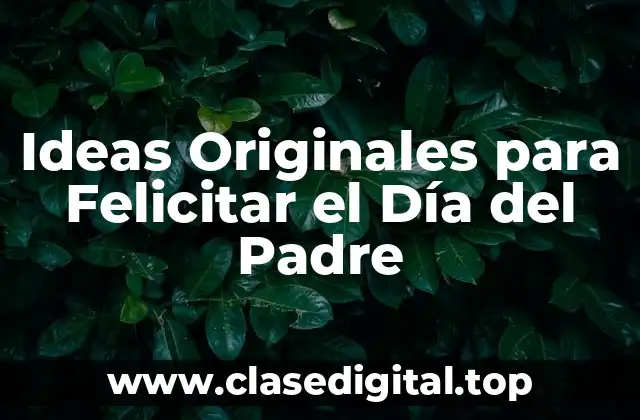Ideas Originales para Felicitar el Día del Padre