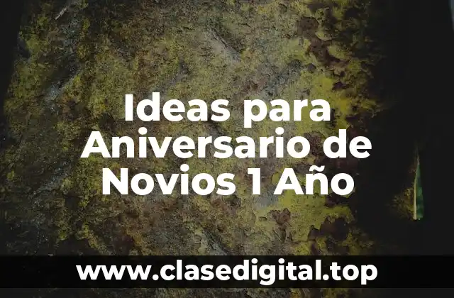 Ideas para Aniversario de Novios 1 Año