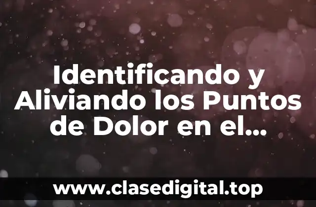 ¿Qué son los Puntos de Dolor en el Cuerpo?