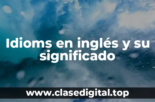 Ejemplos de idioms en inglés