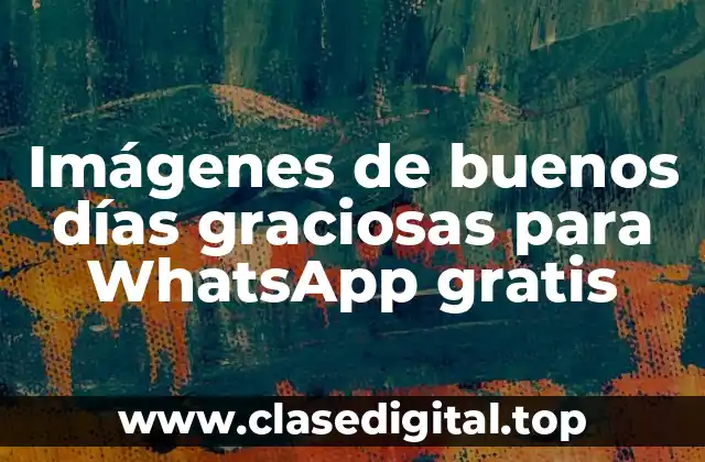Imágenes de buenos días graciosas para WhatsApp gratis