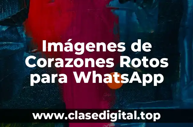 Imágenes de Corazones Rotos para WhatsApp