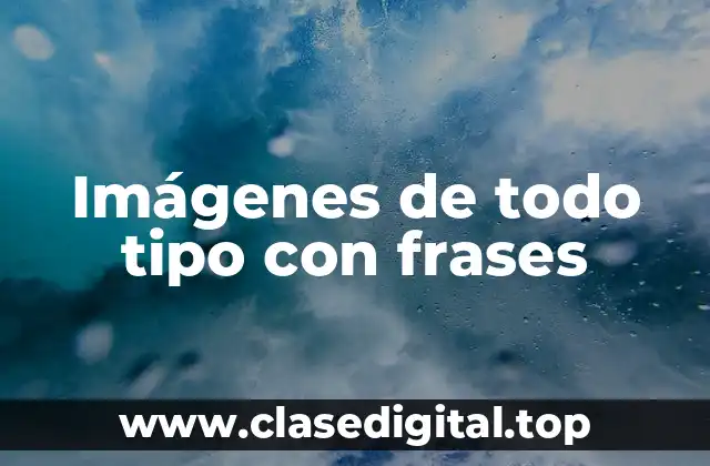 Imágenes de todo tipo con frases