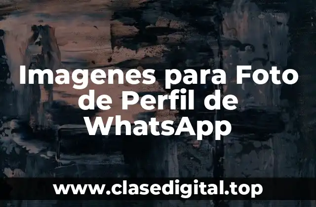 Imagenes para Foto de Perfil de WhatsApp
