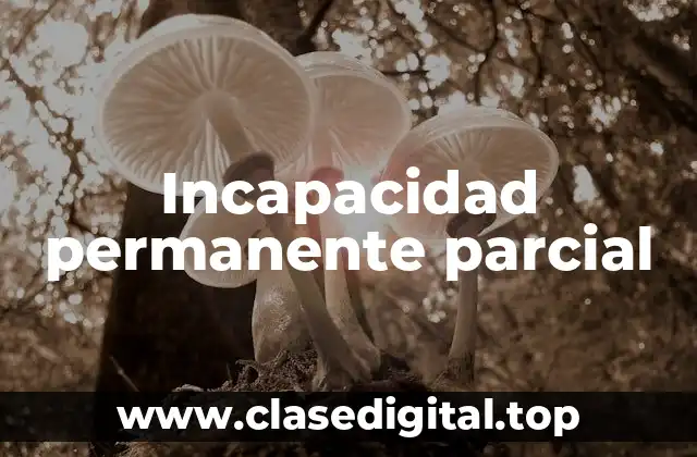 Incapacidad permanente parcial