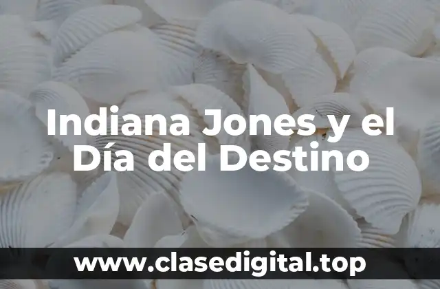 Indiana Jones y el Día del Destino