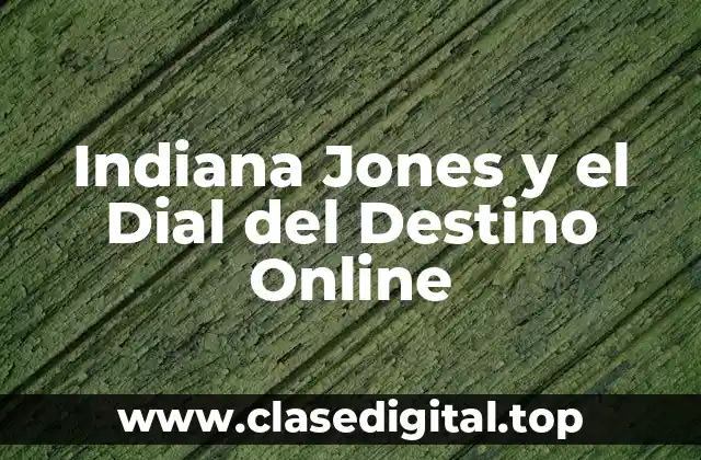Indiana Jones y el Dial del Destino Online