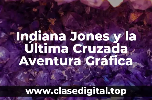 Indiana Jones y la Última Cruzada Aventura Gráfica