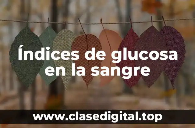 Índices de glucosa en la sangre