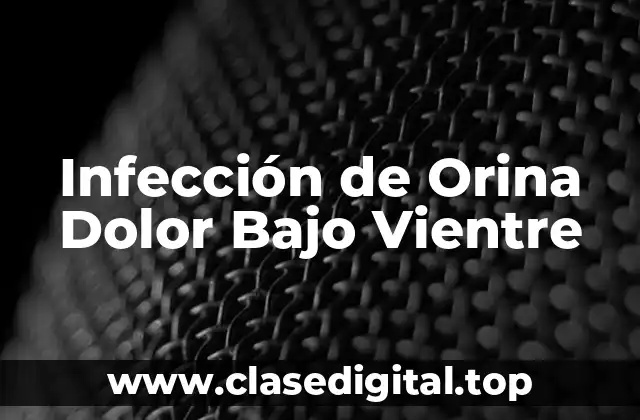 Infección de Orina Dolor Bajo Vientre