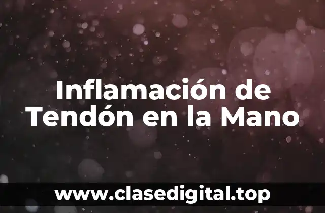 Causas de la Inflamación de Tendón en la Mano