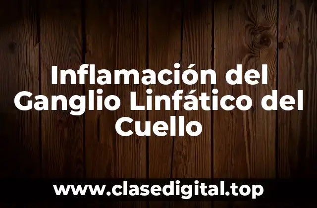 Inflamación del Ganglio Linfático del Cuello