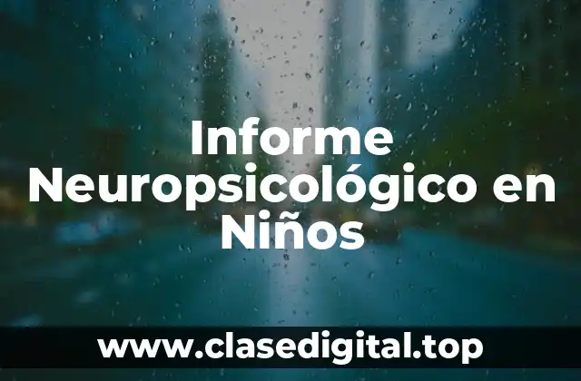 Informe Neuropsicológico en Niños