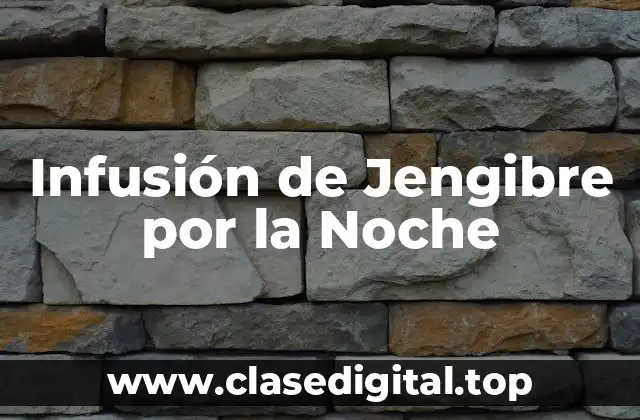 Infusión de Jengibre por la Noche