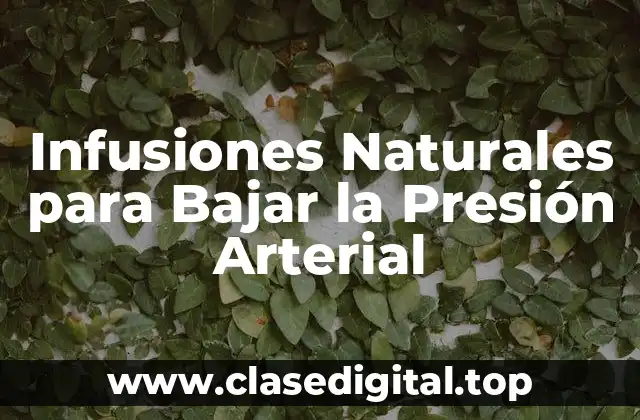 Infusiones Naturales para Bajar la Presión Arterial