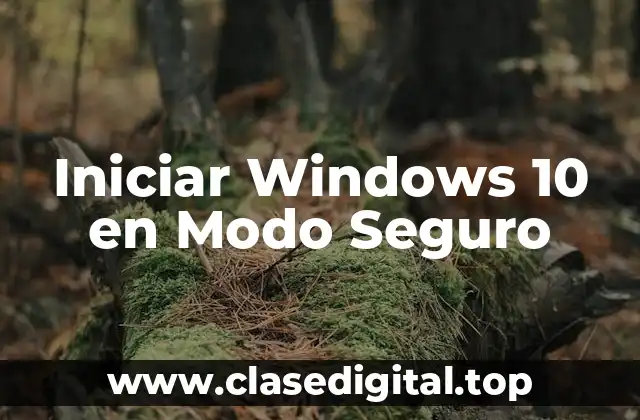 Iniciar Windows 10 en Modo Seguro