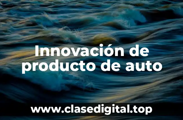 Innovación de producto de auto
