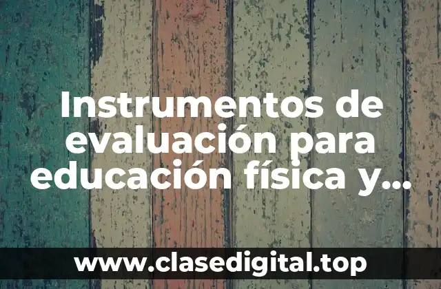 Instrumentos de evaluación para educación física y deportes