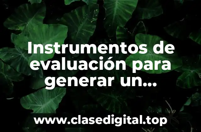 Instrumentos de evaluación para generar un aprendizaje