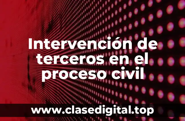 Intervención de terceros en el proceso civil