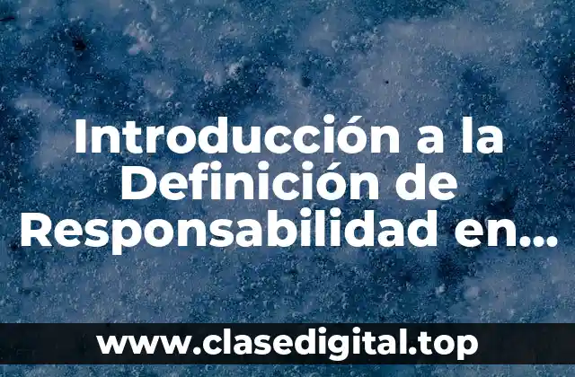 Introducción a la Definición de Responsabilidad en Ética