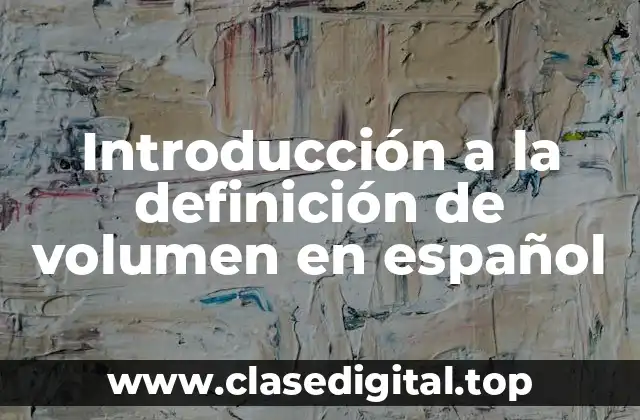 Introducción a la definición de volumen en español