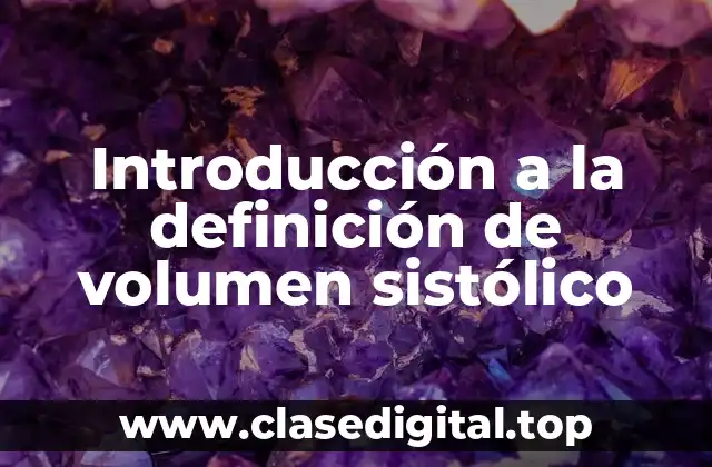 Introducción a la definición de volumen sistólico