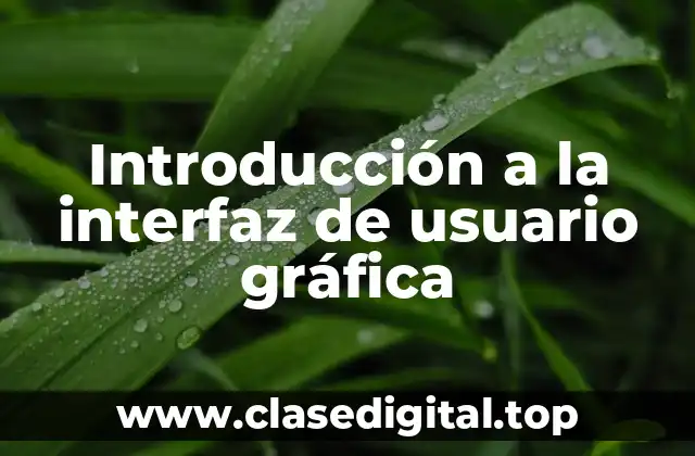 Introducción a la interfaz de usuario gráfica