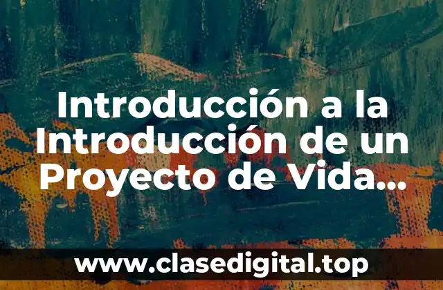 Introducción a la Introducción de un Proyecto de Vida Personal