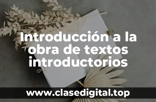 Introducción a la obra de textos introductorios